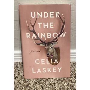 Under the Rainbow : A Novel by Celia Laskey (2020, Hardcover)